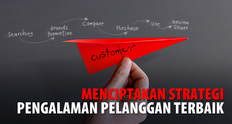 Menciptakan Strategi Pengalaman Pelanggan Terbaik: Pengertian, Jenis, dan Tips Menerapkannya